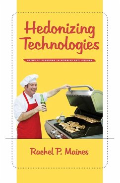 Hedonizing Technologies (eBook, ePUB) - Maines, Rachel P.