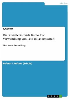 Die Künstlerin Frida Kahlo. Die Verwandlung von Leid in Leidenschaft (eBook, PDF)