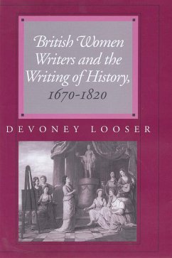 British Women Writers and the Writing of History, 1670-1820 (eBook, ePUB) - Looser, Devoney