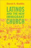 Latinos and the New Immigrant Church (eBook, ePUB)