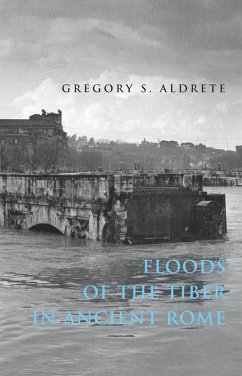 Floods of the Tiber in Ancient Rome (eBook, ePUB) - Aldrete, Gregory S.