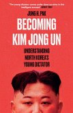 Becoming Kim Jong Un (eBook, ePUB)