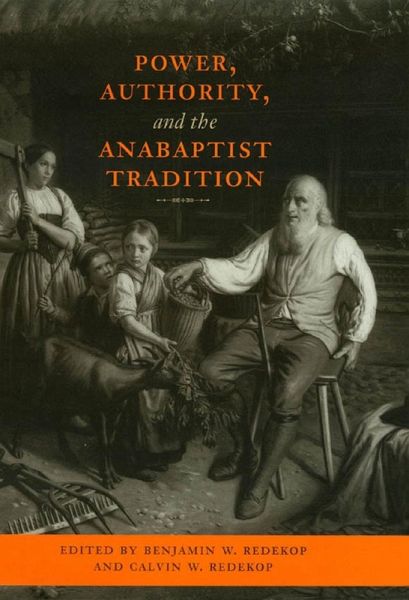 Power, Authority, and the Anabaptist Tradition (eBook, ePUB) Power, Authority, and the Anabaptist Tradition (eBook, ePUB)