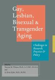 Gay, Lesbian, Bisexual, and Transgender Aging (eBook, ePUB)