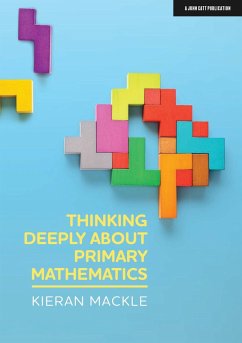 Thinking Deeply About Primary Mathematics (eBook, ePUB) - Mackle, Kieran