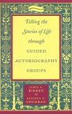 Telling the Stories of Life through Guided Autobiography Groups (eBook, ePUB)