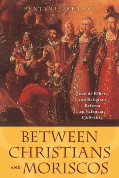 Between Christians and Moriscos (eBook, ePUB) - Ehlers, Benjamin