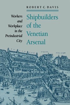 Shipbuilders of the Venetian Arsenal (eBook, ePUB) - Davis, Robert C.