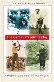 Games Presidents Play (eBook, ePUB)