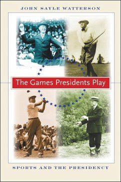 Games Presidents Play (eBook, ePUB) - Watterson, John Sayle