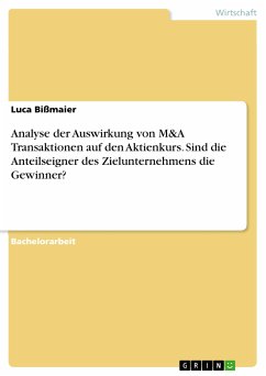 Analyse der Auswirkung von M&A Transaktionen auf den Aktienkurs. Sind die Anteilseigner des Zielunternehmens die Gewinner? (eBook, PDF) - Bißmaier, Luca