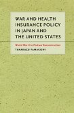 War and Health Insurance Policy in Japan and the United States (eBook, ePUB)