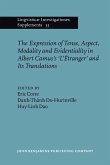 Expression of Tense, Aspect, Modality and Evidentiality in Albert Camus's L'Etranger and Its Translations / L'Etranger de Camus et ses traductions : questions de temps, d'aspect, de modalite et d'evidentialite (TAME) (eBook, ePUB) Expression of Tense, Aspect, Modality and Evidentiality in Albert Camus's L'Etranger and Its Translations / L'Etranger de Camus et ses traductions : questions de temps, d'aspect, de modalite et d'evidentialite (TAME) (eBook, ePUB)