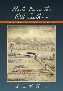 Railroads in the Old South (eBook, ePUB) - Marrs, Aaron W.