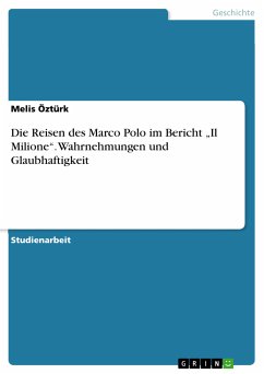 Die Reisen des Marco Polo im Bericht &quote;Il Milione&quote;. Wahrnehmungen und Glaubhaftigkeit (eBook, PDF)
