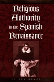 Religious Authority in the Spanish Renaissance (eBook, ePUB)