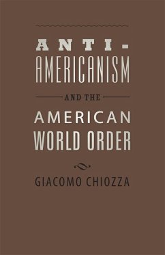 Anti-Americanism and the American World Order (eBook, ePUB) - Chiozza, Giacomo