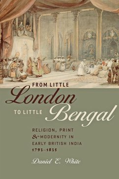 From Little London to Little Bengal (eBook, ePUB) - White, Daniel E.