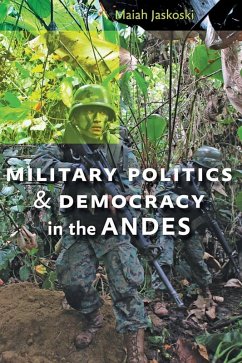 Military Politics and Democracy in the Andes (eBook, ePUB) - Jaskoski, Maiah