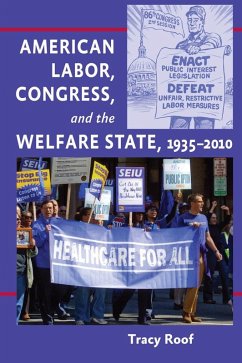 American Labor, Congress, and the Welfare State, 1935-2010 (eBook, ePUB) - Roof, Tracy