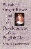 Elizabeth Singer Rowe and the Development of the English Novel (eBook, ePUB) Elizabeth Singer Rowe and the Development of the English Novel (eBook, ePUB)