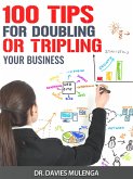 100 Tips For Doubling or Tripling Your Business (eBook, ePUB)