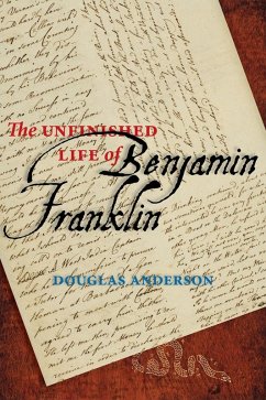 Unfinished Life of Benjamin Franklin (eBook, ePUB) - Anderson, Douglas