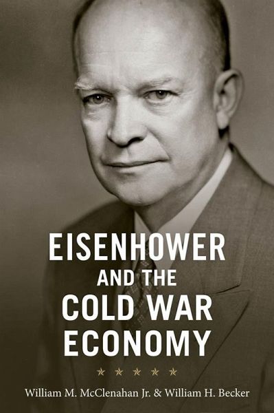 Eisenhower and the Cold War Economy (eBook, ePUB) Eisenhower and the Cold War Economy (eBook, ePUB)