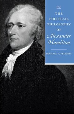 Political Philosophy of Alexander Hamilton (eBook, ePUB) - Federici, Michael P.