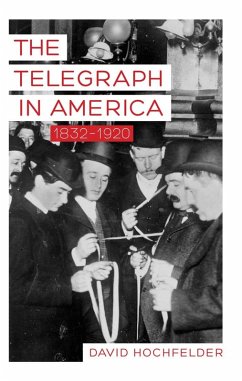 Telegraph in America, 1832-1920 (eBook, ePUB) - Hochfelder, David