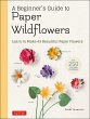 Beginner's Guide to Paper Wildflowers... - Bild 1