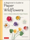 Beginner's Guide to Paper Wildflowers (eBook, ePUB)