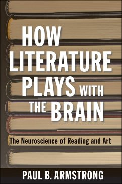 How Literature Plays with the Brain (eBook, ePUB) - Armstrong, Paul B.