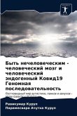 Byt' nechelowecheskim - chelowecheskij mozg i chelowecheskij ändogennyj Kowid19 Genomnaq posledowatel'nost'