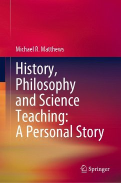 History, Philosophy and Science Teaching: A Personal Story - Matthews, Michael R.