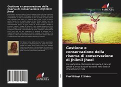 Gestione e conservazione della riserva di conservazione di Jhilmil Jheel - Sinha, Prof Bitapi C