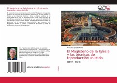 El Magisterio de la Iglesia y las técnicas de reproducción asistida - Ballesta, Francisco José