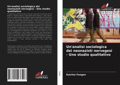 Un'analisi sociologica dei neonazisti norvegesi - Uno studio qualitativo - Fangen, Katrine