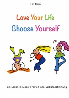 Love Your Life - Choose Yourself - Beier, Ilka