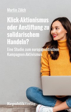 Klick-Aktionismus oder Anstiftung zu solidarischem Handeln? (eBook, ePUB) - Zülch, Martin