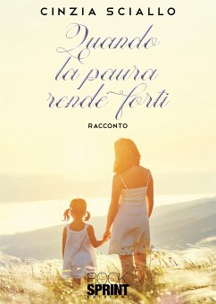 Quando la paura rende forti (eBook, ePUB) - Sciallo, Cinzia