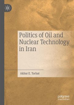 Politics of Oil and Nuclear Technology in Iran - Torbat, Akbar E.