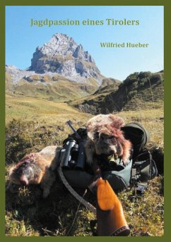 Jagdpassion eines Tirolers - Hueber, Wilfried