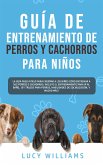 Guía de Entrenamiento de Perros y Cachorros Para Niños (eBook, ePUB)