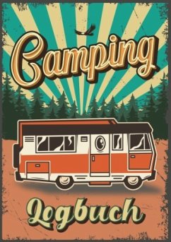 Camping Logbuch: Wohnwagen Reisetagebuch - Camper Wohnmobil Reise Logbuch  von Z. Wolle portofrei bei bücher.de bestellen