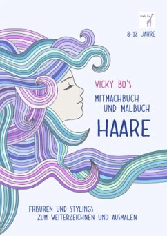 Vicky Bo's Mitmachbuch und Malbuch - HAARE - Bo, Vicky