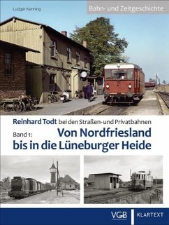 Reinhard Todt bei den Straßen- und Privatbahnen - Bahn- und Zeitgeschichte Band 01 - Kenning, Ludger;Wagner, Alto