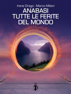 Anabasi / Tutte le ferite del mondo (eBook, ePUB) - Drago, Irene; Milani, Marco