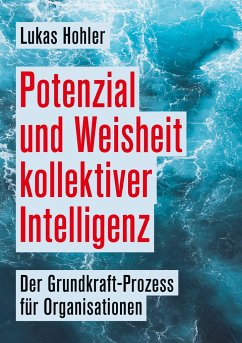 Potenzial und Weisheit kollektiver Intelligenz - Hohler, Lukas