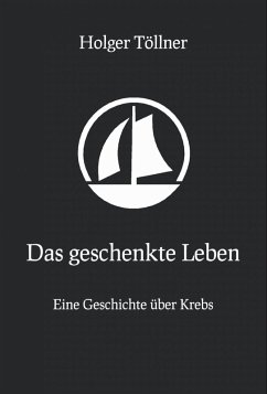 Das geschenkte Leben (eBook, ePUB) - Töllner, Holger